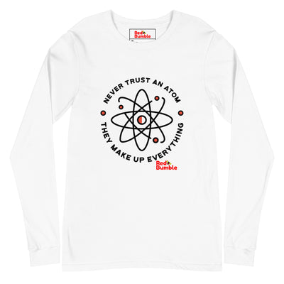 Unisex Long Sleeve Tee Never Trust an Atom